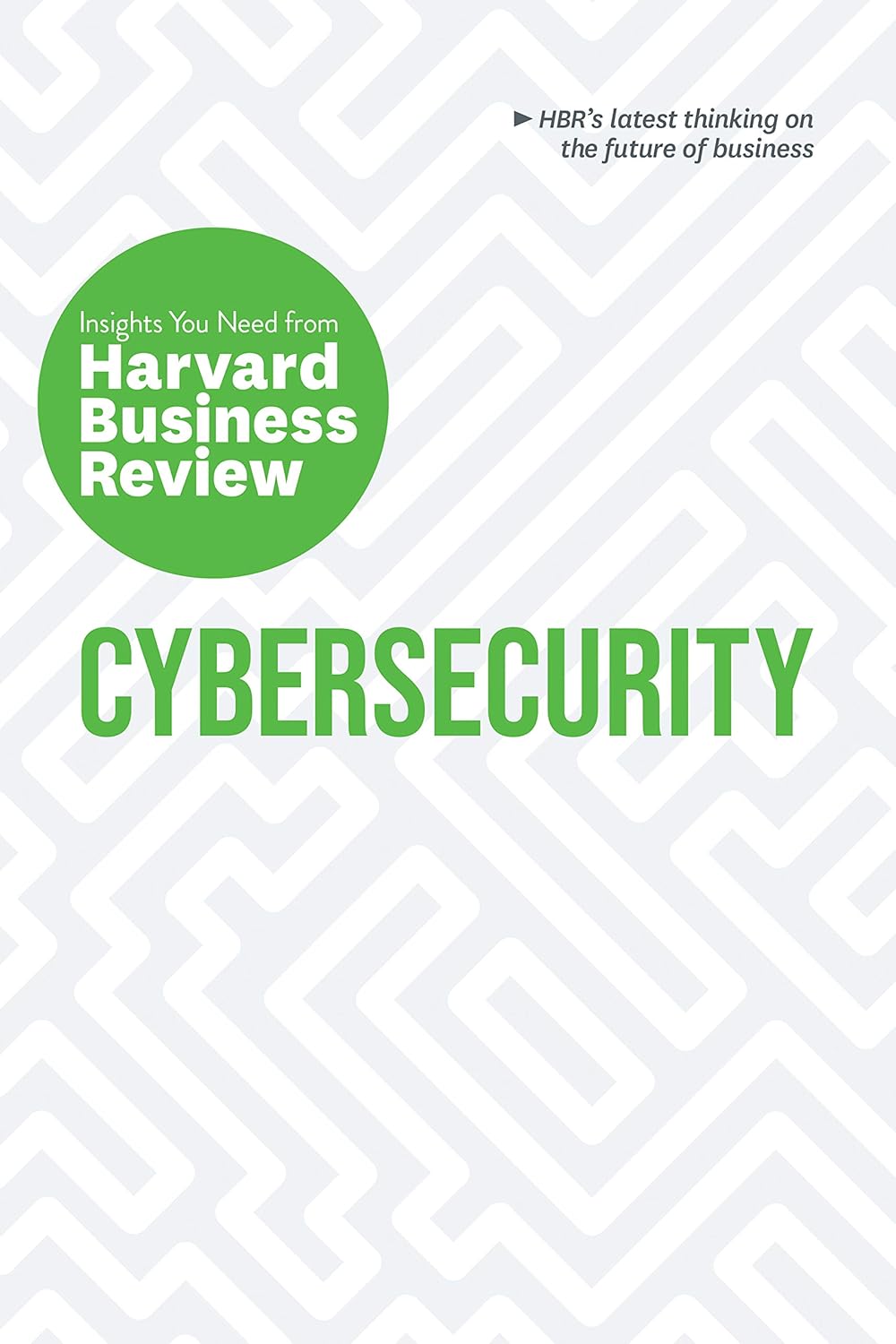 Cybersecurity (Insights You Need from Harvard Business Review)